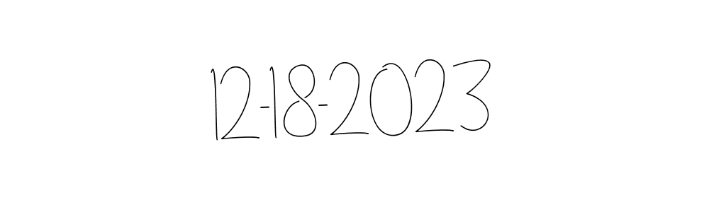 How to make 12-18-2023 signature? Andilay-7BmLP is a professional autograph style. Create handwritten signature for 12-18-2023 name. 12-18-2023 signature style 4 images and pictures png