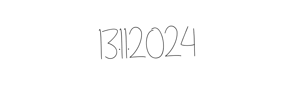 The best way (Andilay-7BmLP) to make a short signature is to pick only two or three words in your name. The name 13.11.2024 include a total of six letters. For converting this name. 13.11.2024 signature style 4 images and pictures png