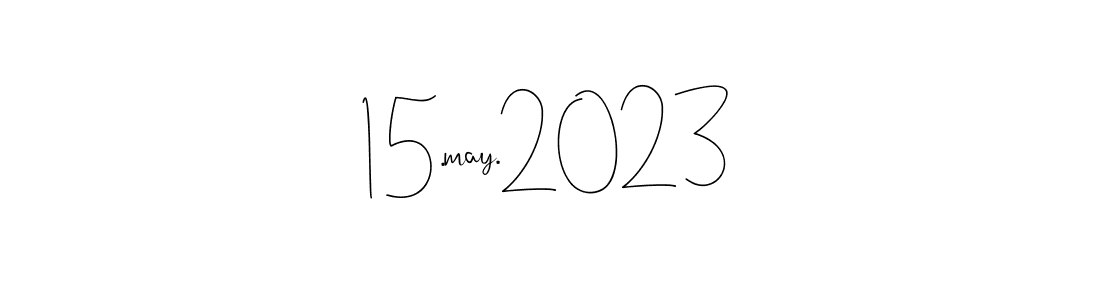 Also we have 15.may.2023 name is the best signature style. Create professional handwritten signature collection using Andilay-7BmLP autograph style. 15.may.2023 signature style 4 images and pictures png