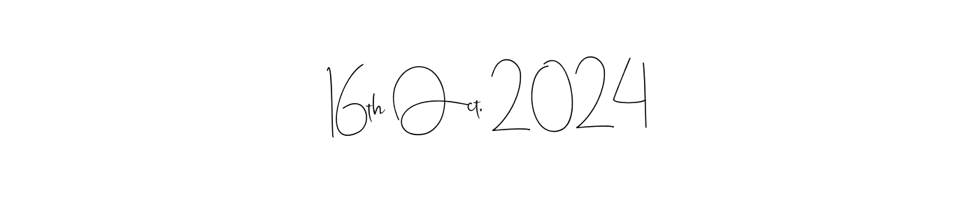 How to make 16th Oct, 2024 name signature. Use Andilay-7BmLP style for creating short signs online. This is the latest handwritten sign. 16th Oct, 2024 signature style 4 images and pictures png