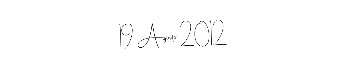 Create a beautiful signature design for name 19 Agosto 2012. With this signature (Andilay-7BmLP) fonts, you can make a handwritten signature for free. 19 Agosto 2012 signature style 4 images and pictures png
