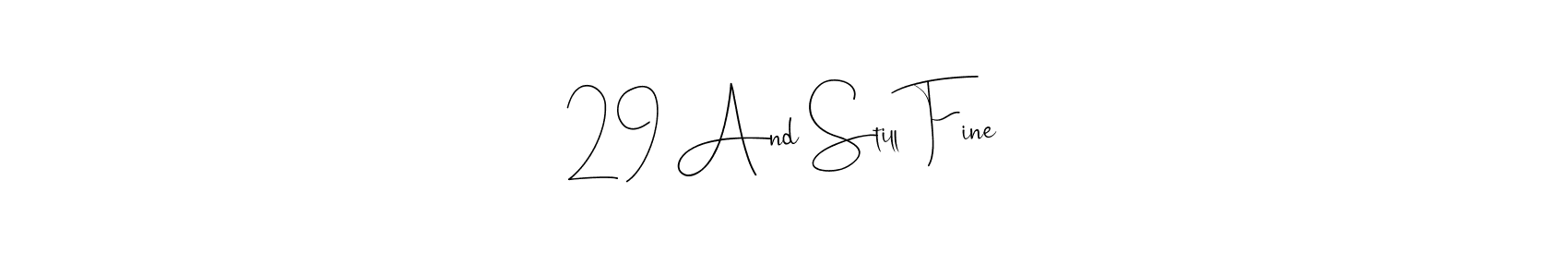 How to make 29 And Still Fine name signature. Use Andilay-7BmLP style for creating short signs online. This is the latest handwritten sign. 29 And Still Fine signature style 4 images and pictures png