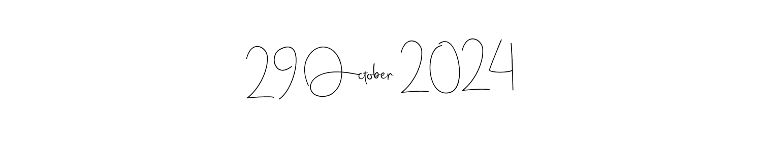 Create a beautiful signature design for name 29 October 2024. With this signature (Andilay-7BmLP) fonts, you can make a handwritten signature for free. 29 October 2024 signature style 4 images and pictures png