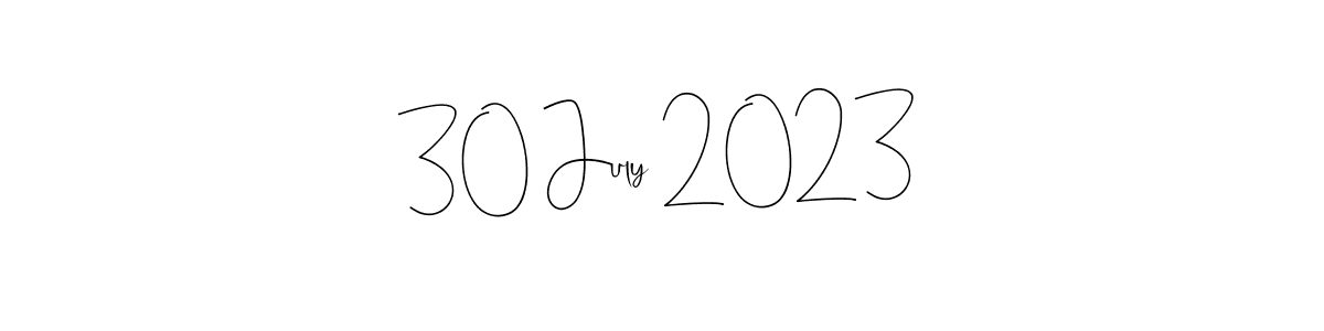 Create a beautiful signature design for name 30 July 2023. With this signature (Andilay-7BmLP) fonts, you can make a handwritten signature for free. 30 July 2023 signature style 4 images and pictures png