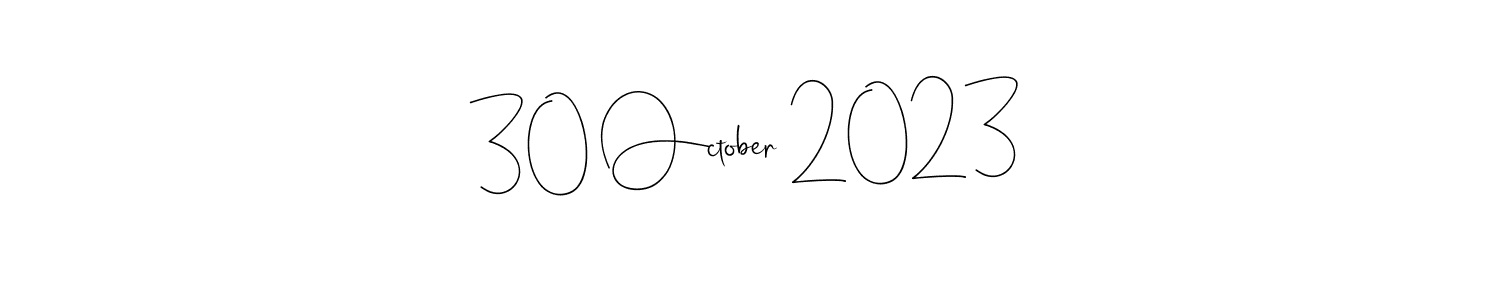 How to make 30 October 2023 name signature. Use Andilay-7BmLP style for creating short signs online. This is the latest handwritten sign. 30 October 2023 signature style 4 images and pictures png