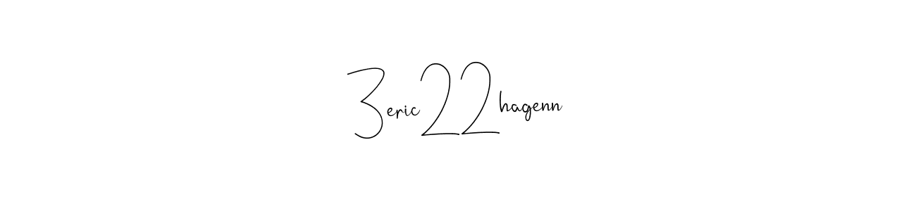 It looks lik you need a new signature style for name 3eric22hagenn. Design unique handwritten (Andilay-7BmLP) signature with our free signature maker in just a few clicks. 3eric22hagenn signature style 4 images and pictures png
