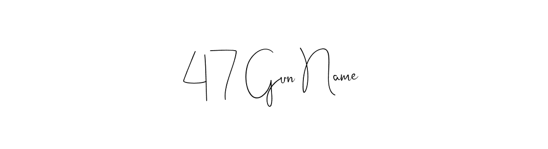 How to make 47 Gun Name name signature. Use Andilay-7BmLP style for creating short signs online. This is the latest handwritten sign. 47 Gun Name signature style 4 images and pictures png
