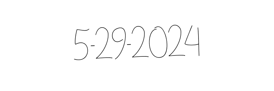 It looks lik you need a new signature style for name 5-29-2024. Design unique handwritten (Andilay-7BmLP) signature with our free signature maker in just a few clicks. 5-29-2024 signature style 4 images and pictures png