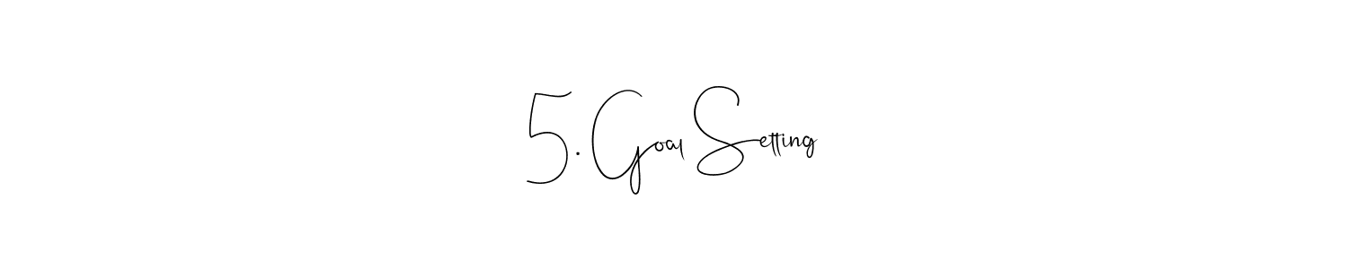 How to make 5. Goal Setting name signature. Use Andilay-7BmLP style for creating short signs online. This is the latest handwritten sign. 5. Goal Setting signature style 4 images and pictures png