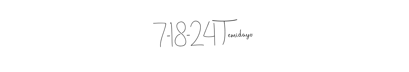 The best way (Andilay-7BmLP) to make a short signature is to pick only two or three words in your name. The name 7-18-24  Temidayo include a total of six letters. For converting this name. 7-18-24  Temidayo signature style 4 images and pictures png