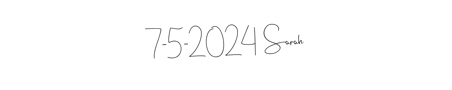 How to make 7-5-2024  Sarah signature? Andilay-7BmLP is a professional autograph style. Create handwritten signature for 7-5-2024  Sarah name. 7-5-2024  Sarah signature style 4 images and pictures png