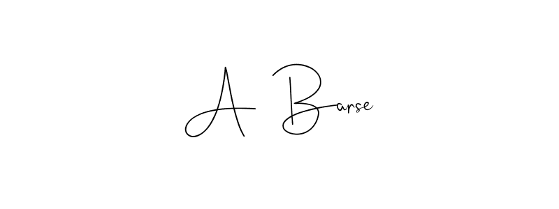 You should practise on your own different ways (Andilay-7BmLP) to write your name (A  Barse) in signature. don't let someone else do it for you. A  Barse signature style 4 images and pictures png