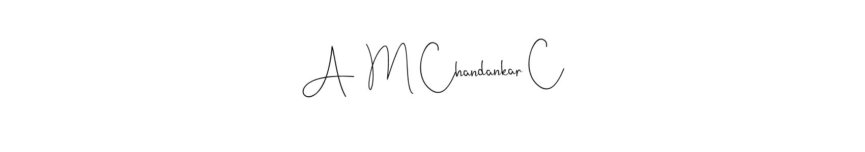 Make a short A  M Chandankar C signature style. Manage your documents anywhere anytime using Andilay-7BmLP. Create and add eSignatures, submit forms, share and send files easily. A  M Chandankar C signature style 4 images and pictures png