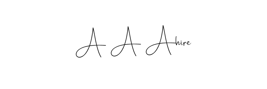 Make a beautiful signature design for name A A Ahire. With this signature (Andilay-7BmLP) style, you can create a handwritten signature for free. A A Ahire signature style 4 images and pictures png