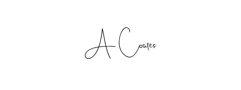 Also You can easily find your signature by using the search form. We will create A Coates name handwritten signature images for you free of cost using Andilay-7BmLP sign style. A Coates signature style 4 images and pictures png