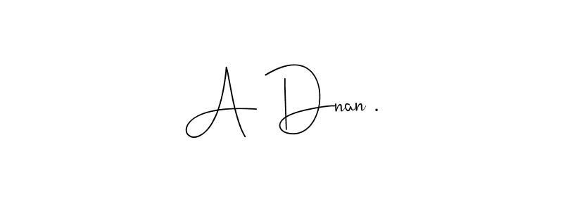 Use a signature maker to create a handwritten signature online. With this signature software, you can design (Andilay-7BmLP) your own signature for name A Dnan .. A Dnan . signature style 4 images and pictures png