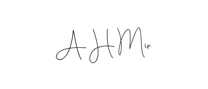 It looks lik you need a new signature style for name A H Mir. Design unique handwritten (Andilay-7BmLP) signature with our free signature maker in just a few clicks. A H Mir signature style 4 images and pictures png