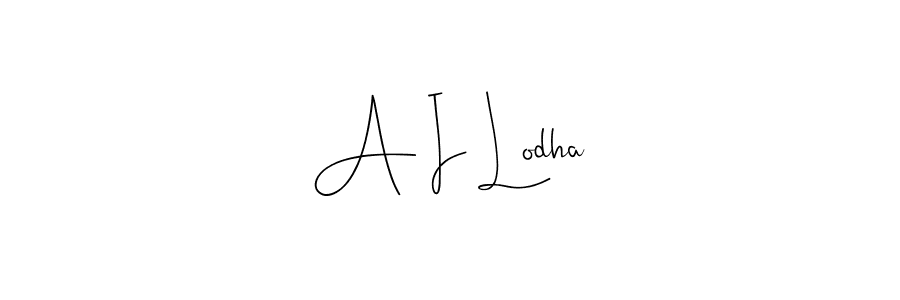 A I Lodha stylish signature style. Best Handwritten Sign (Andilay-7BmLP) for my name. Handwritten Signature Collection Ideas for my name A I Lodha. A I Lodha signature style 4 images and pictures png