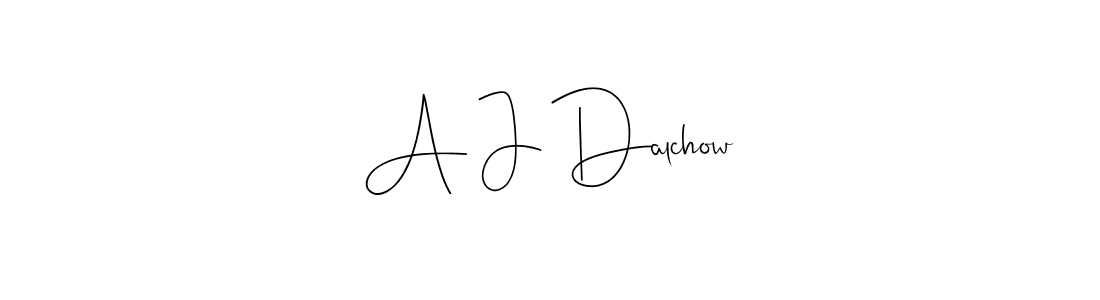 You should practise on your own different ways (Andilay-7BmLP) to write your name (A J Dalchow) in signature. don't let someone else do it for you. A J Dalchow signature style 4 images and pictures png