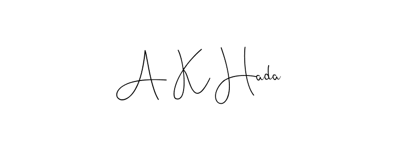 You should practise on your own different ways (Andilay-7BmLP) to write your name (A K Hada) in signature. don't let someone else do it for you. A K Hada signature style 4 images and pictures png