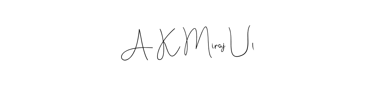 A K Miraj Ul stylish signature style. Best Handwritten Sign (Andilay-7BmLP) for my name. Handwritten Signature Collection Ideas for my name A K Miraj Ul. A K Miraj Ul signature style 4 images and pictures png