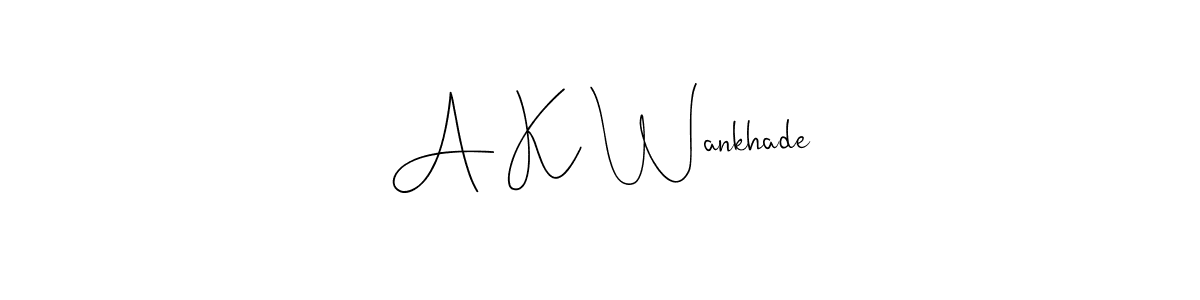 Make a short A K Wankhade signature style. Manage your documents anywhere anytime using Andilay-7BmLP. Create and add eSignatures, submit forms, share and send files easily. A K Wankhade signature style 4 images and pictures png