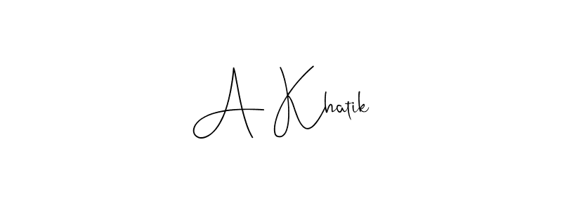 Once you've used our free online signature maker to create your best signature Andilay-7BmLP style, it's time to enjoy all of the benefits that A Khatik name signing documents. A Khatik signature style 4 images and pictures png