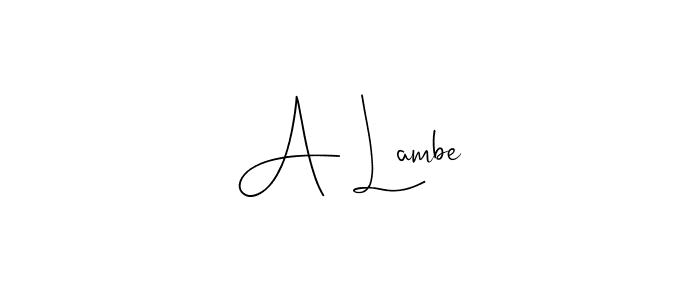 You should practise on your own different ways (Andilay-7BmLP) to write your name (A Lambe) in signature. don't let someone else do it for you. A Lambe signature style 4 images and pictures png