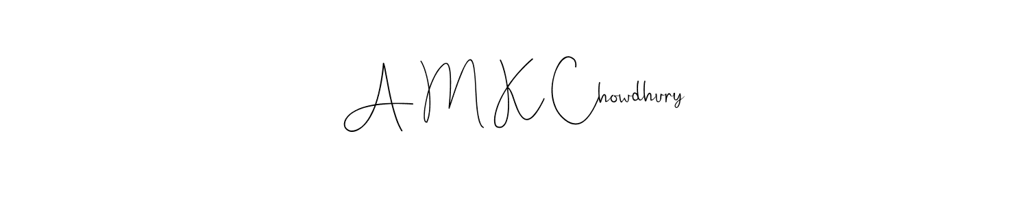 Make a beautiful signature design for name A M K Chowdhury. Use this online signature maker to create a handwritten signature for free. A M K Chowdhury signature style 4 images and pictures png