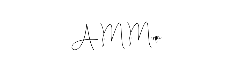 A M Mulla stylish signature style. Best Handwritten Sign (Andilay-7BmLP) for my name. Handwritten Signature Collection Ideas for my name A M Mulla. A M Mulla signature style 4 images and pictures png