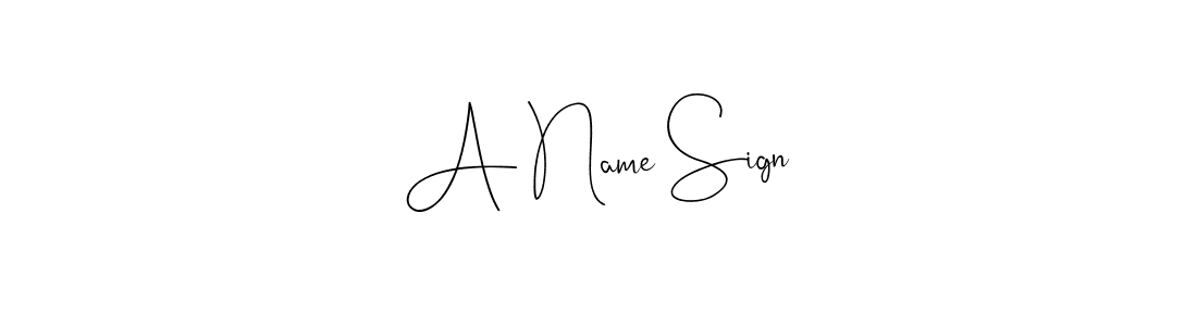 Also we have A Name Sign name is the best signature style. Create professional handwritten signature collection using Andilay-7BmLP autograph style. A Name Sign signature style 4 images and pictures png