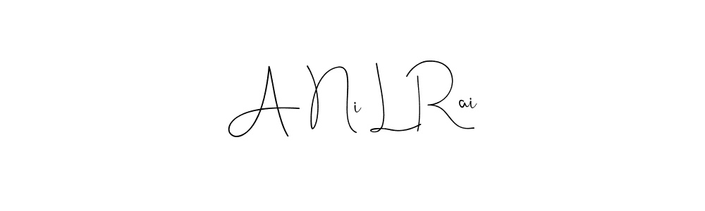 You should practise on your own different ways (Andilay-7BmLP) to write your name (A Ni L Rai) in signature. don't let someone else do it for you. A Ni L Rai signature style 4 images and pictures png