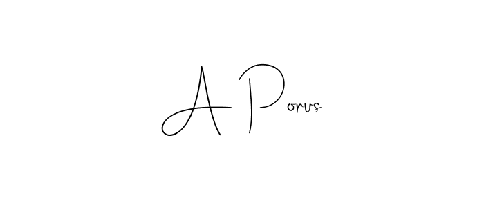 The best way (Andilay-7BmLP) to make a short signature is to pick only two or three words in your name. The name A Porus include a total of six letters. For converting this name. A Porus signature style 4 images and pictures png