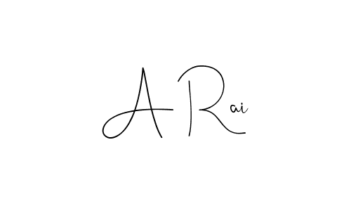 if you are searching for the best signature style for your name A Rai. so please give up your signature search. here we have designed multiple signature styles  using Andilay-7BmLP. A Rai signature style 4 images and pictures png