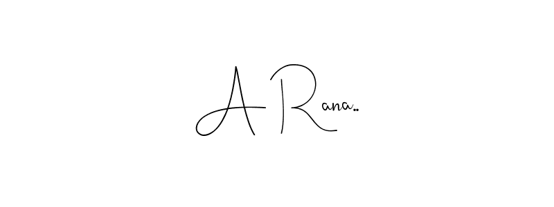 Also You can easily find your signature by using the search form. We will create A Rana.. name handwritten signature images for you free of cost using Andilay-7BmLP sign style. A Rana.. signature style 4 images and pictures png