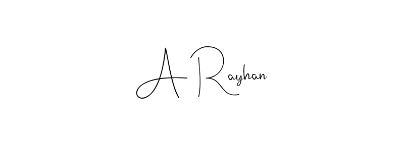 A Rayhan stylish signature style. Best Handwritten Sign (Andilay-7BmLP) for my name. Handwritten Signature Collection Ideas for my name A Rayhan. A Rayhan signature style 4 images and pictures png