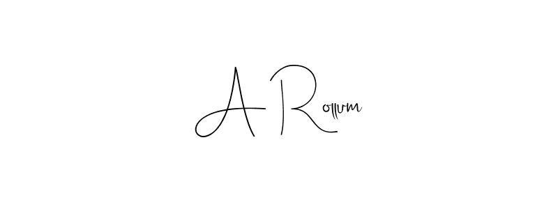 Design your own signature with our free online signature maker. With this signature software, you can create a handwritten (Andilay-7BmLP) signature for name A Rollum. A Rollum signature style 4 images and pictures png