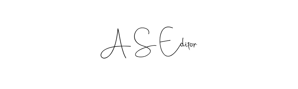 A S Editor stylish signature style. Best Handwritten Sign (Andilay-7BmLP) for my name. Handwritten Signature Collection Ideas for my name A S Editor. A S Editor signature style 4 images and pictures png