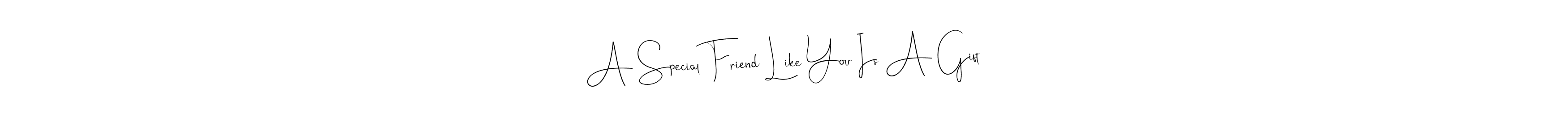 How to make A Special Friend Like You Is A Gift name signature. Use Andilay-7BmLP style for creating short signs online. This is the latest handwritten sign. A Special Friend Like You Is A Gift signature style 4 images and pictures png