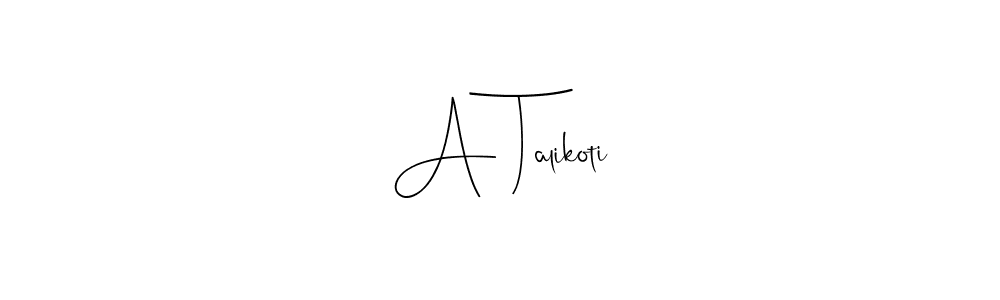 Check out images of Autograph of A Talikoti name. Actor A Talikoti Signature Style. Andilay-7BmLP is a professional sign style online. A Talikoti signature style 4 images and pictures png