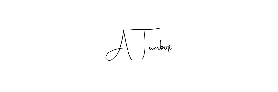 Make a short A Tamboli signature style. Manage your documents anywhere anytime using Andilay-7BmLP. Create and add eSignatures, submit forms, share and send files easily. A Tamboli signature style 4 images and pictures png