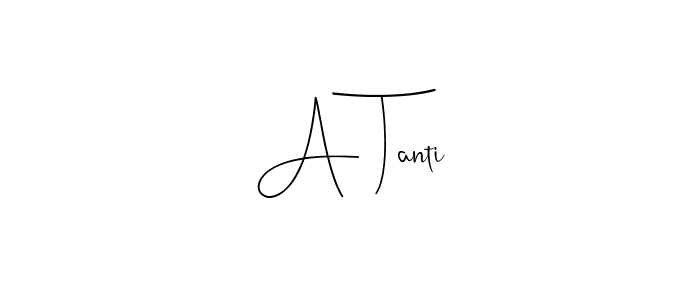 Create a beautiful signature design for name A Tanti. With this signature (Andilay-7BmLP) fonts, you can make a handwritten signature for free. A Tanti signature style 4 images and pictures png