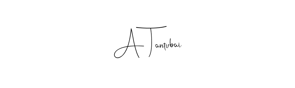 Design your own signature with our free online signature maker. With this signature software, you can create a handwritten (Andilay-7BmLP) signature for name A Tantubai. A Tantubai signature style 4 images and pictures png