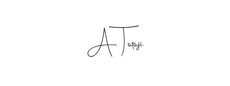 Create a beautiful signature design for name A Tataji. With this signature (Andilay-7BmLP) fonts, you can make a handwritten signature for free. A Tataji signature style 4 images and pictures png