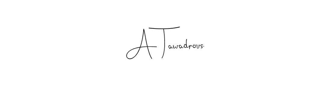 You should practise on your own different ways (Andilay-7BmLP) to write your name (A Tawadrous) in signature. don't let someone else do it for you. A Tawadrous signature style 4 images and pictures png