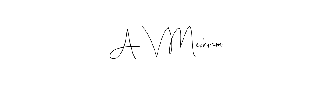 How to make A V Meshram signature? Andilay-7BmLP is a professional autograph style. Create handwritten signature for A V Meshram name. A V Meshram signature style 4 images and pictures png