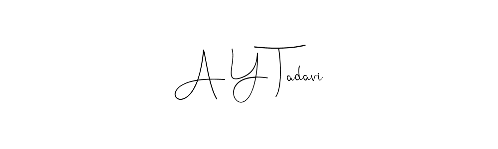 Create a beautiful signature design for name A Y Tadavi. With this signature (Andilay-7BmLP) fonts, you can make a handwritten signature for free. A Y Tadavi signature style 4 images and pictures png