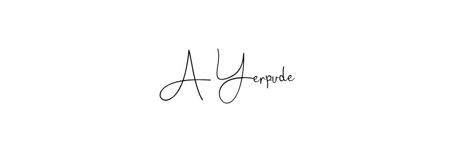 It looks lik you need a new signature style for name A Yerpude. Design unique handwritten (Andilay-7BmLP) signature with our free signature maker in just a few clicks. A Yerpude signature style 4 images and pictures png