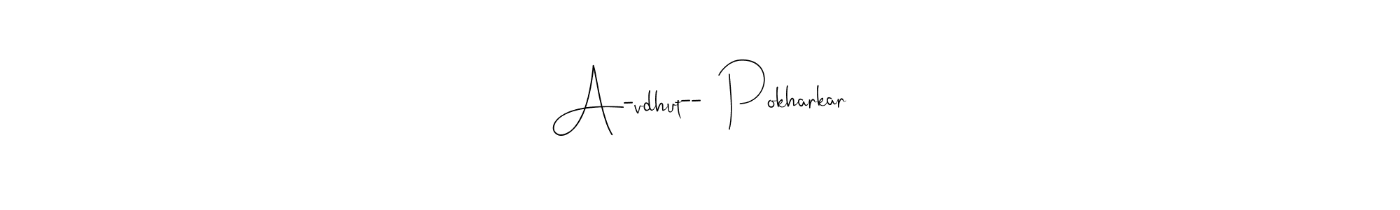 How to make A-vdhut--  Pokharkar signature? Andilay-7BmLP is a professional autograph style. Create handwritten signature for A-vdhut--  Pokharkar name. A-vdhut--  Pokharkar signature style 4 images and pictures png