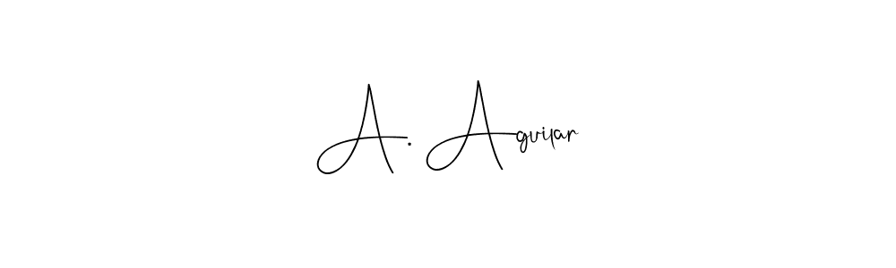 Also we have A. Aguilar name is the best signature style. Create professional handwritten signature collection using Andilay-7BmLP autograph style. A. Aguilar signature style 4 images and pictures png